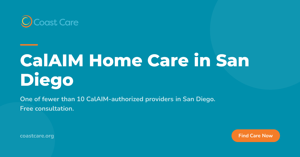 CalAIM Home Care in San Diego | Coast Care | Coast Care